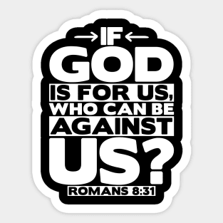 If God Is For Us Who Can Be Against Us? Romans 8:31 Sticker